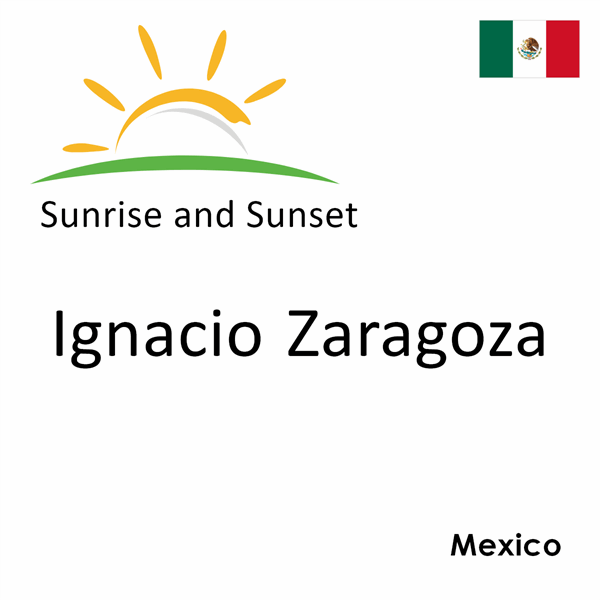 Sunrise and sunset times for Ignacio Zaragoza, Mexico