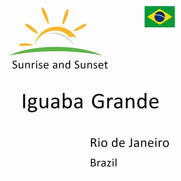 Sunrise and sunset times for Iguaba Grande, Rio de Janeiro, Brazil