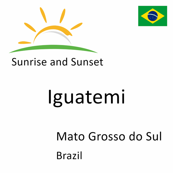 Sunrise and sunset times for Iguatemi, Mato Grosso do Sul, Brazil