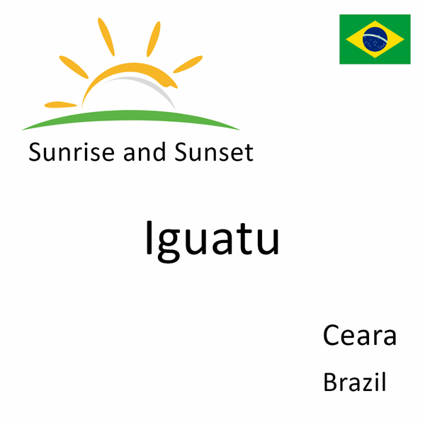Sunrise and sunset times for Iguatu, Ceara, Brazil