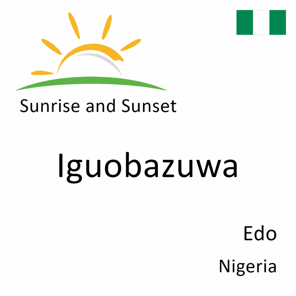 Sunrise and sunset times for Iguobazuwa, Edo, Nigeria