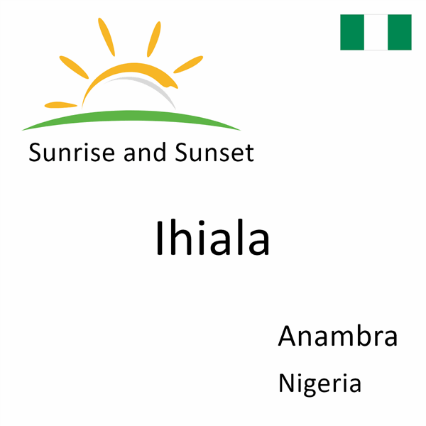 Sunrise and sunset times for Ihiala, Anambra, Nigeria