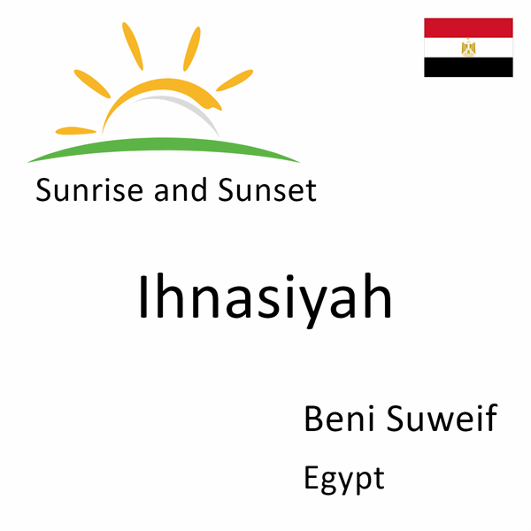 Sunrise and sunset times for Ihnasiyah, Beni Suweif, Egypt