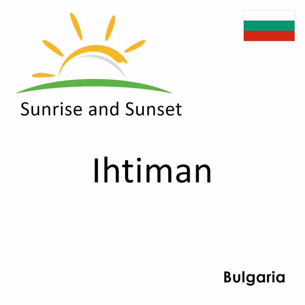 Sunrise and sunset times for Ihtiman, Bulgaria