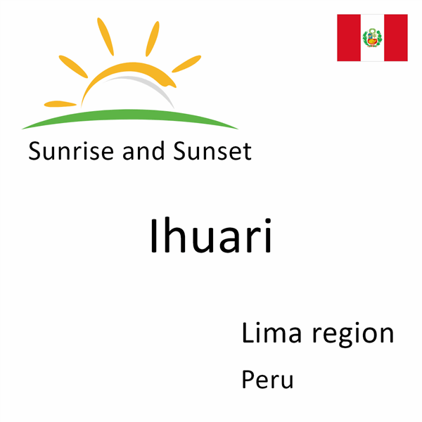 Sunrise and sunset times for Ihuari, Lima region, Peru