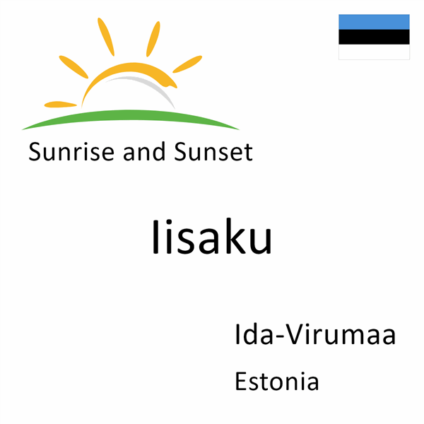 Sunrise and sunset times for Iisaku, Ida-Virumaa, Estonia