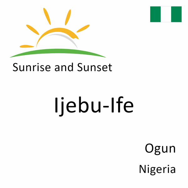 Sunrise and sunset times for Ijebu-Ife, Ogun, Nigeria