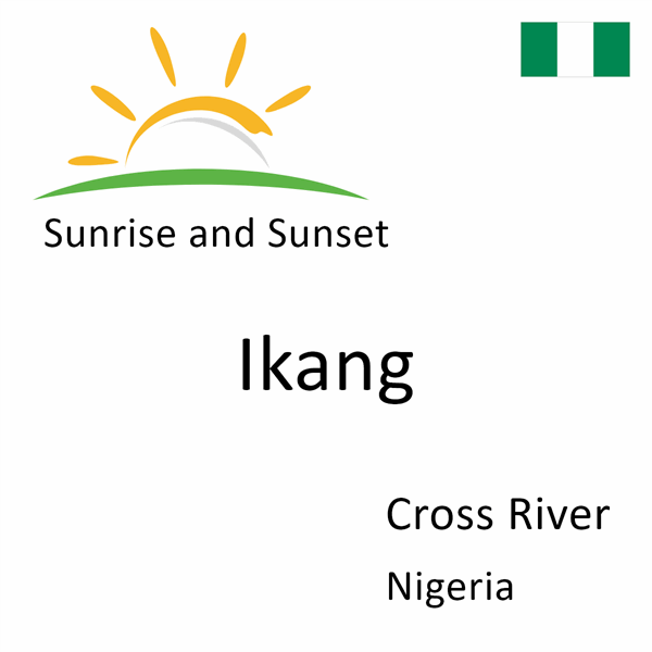 Sunrise and sunset times for Ikang, Cross River, Nigeria