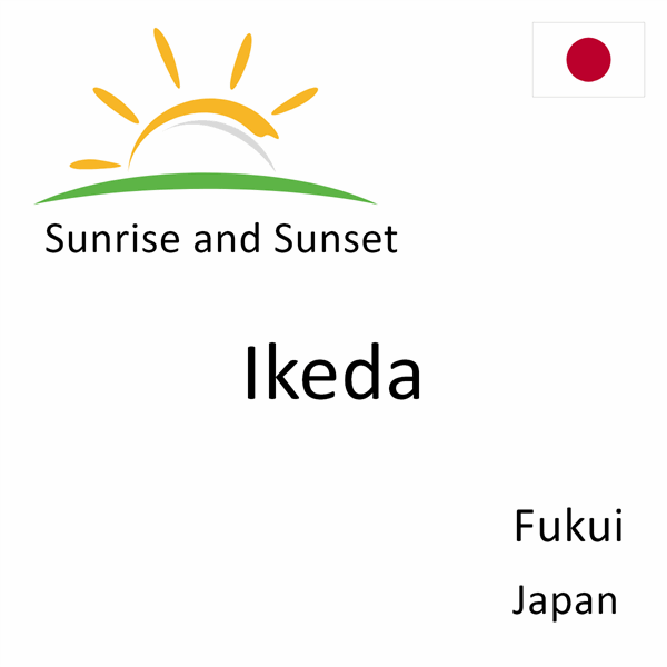 Sunrise and sunset times for Ikeda, Fukui, Japan