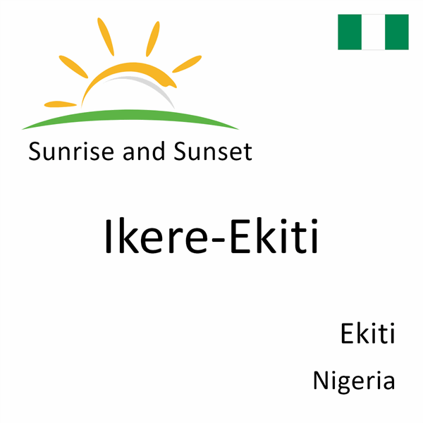 Sunrise and sunset times for Ikere-Ekiti, Ekiti, Nigeria