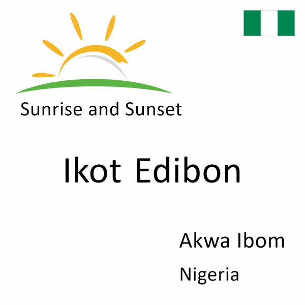 Sunrise and sunset times for Ikot Edibon, Akwa Ibom, Nigeria