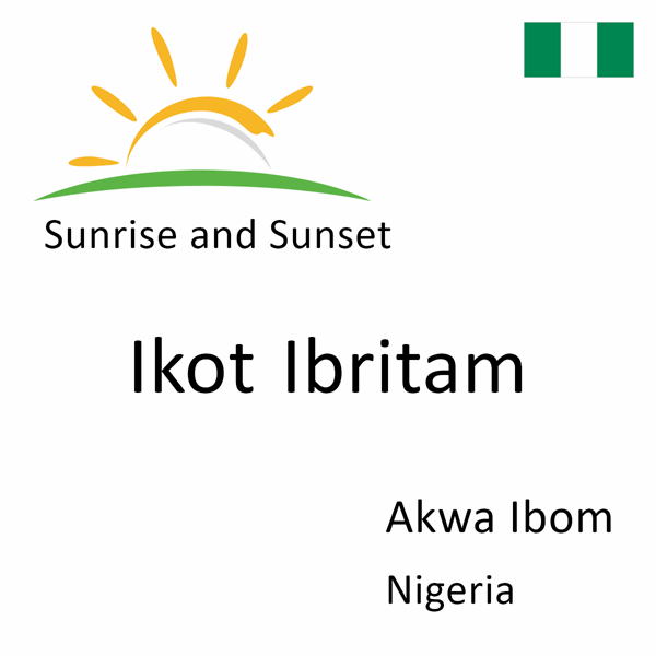 Sunrise and sunset times for Ikot Ibritam, Akwa Ibom, Nigeria