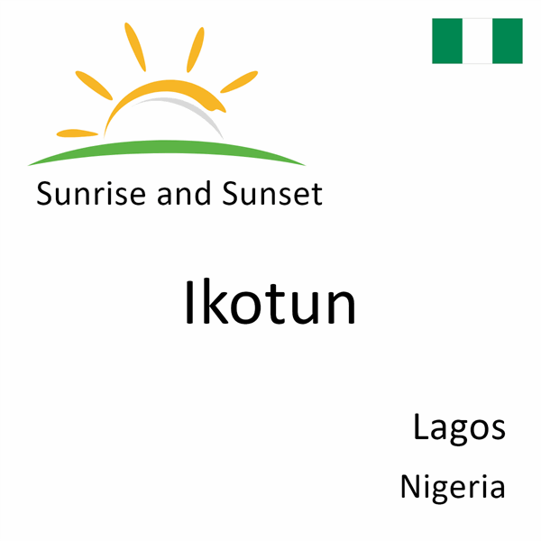 Sunrise and sunset times for Ikotun, Lagos, Nigeria
