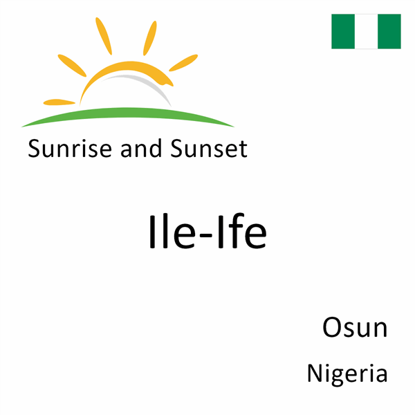 Sunrise and sunset times for Ile-Ife, Osun, Nigeria