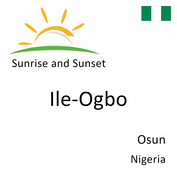 Sunrise and sunset times for Ile-Ogbo, Osun, Nigeria