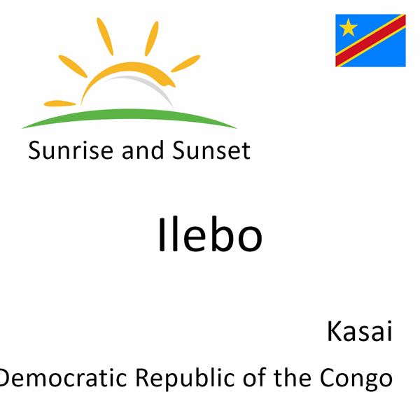 Sunrise and sunset times for Ilebo, Kasai, Democratic Republic of the Congo