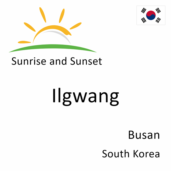 Sunrise and sunset times for Ilgwang, Busan, South Korea