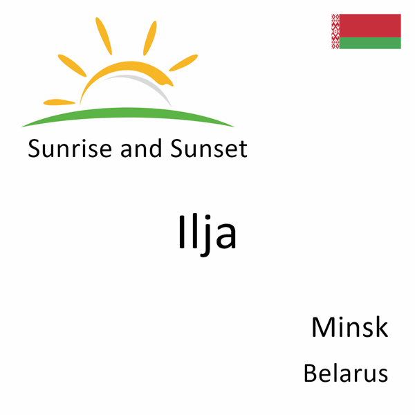 Sunrise and sunset times for Ilja, Minsk, Belarus