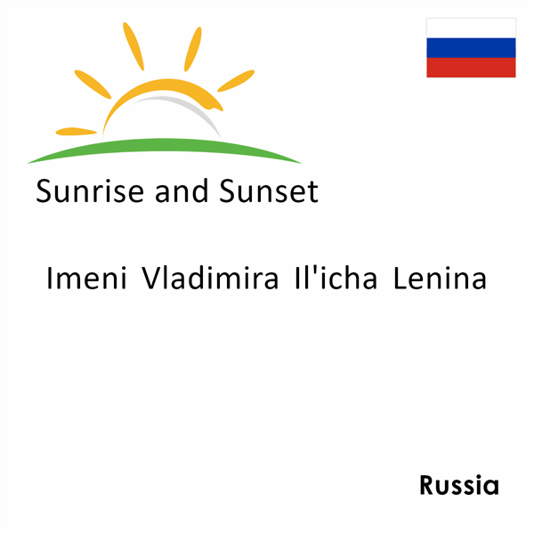 Sunrise and sunset times for Imeni Vladimira Il'icha Lenina, Russia