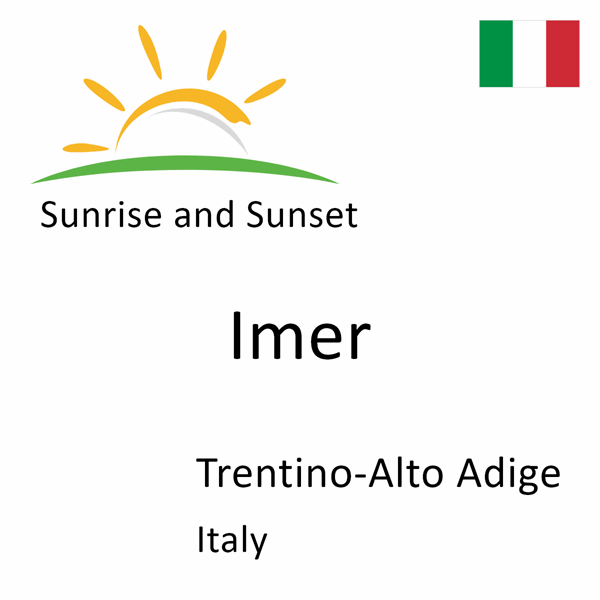 Sunrise and sunset times for Imer, Trentino-Alto Adige, Italy