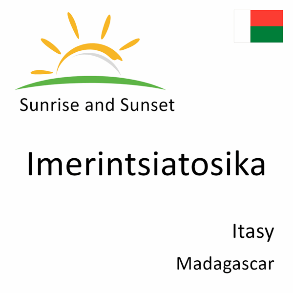 Sunrise and sunset times for Imerintsiatosika, Itasy, Madagascar