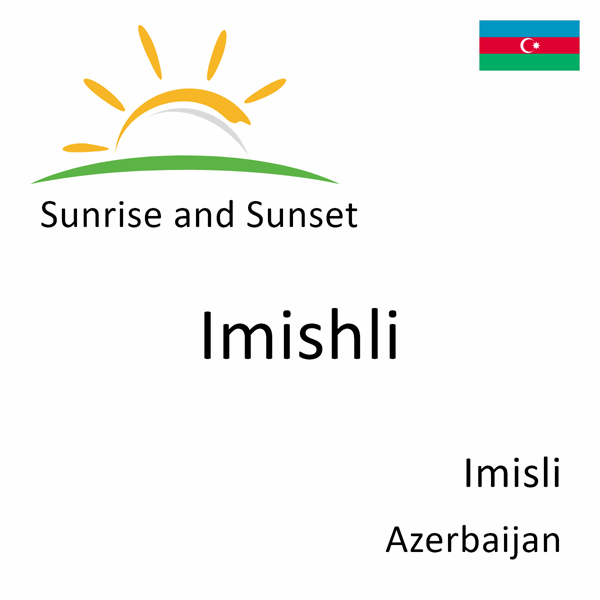 Sunrise and sunset times for Imishli, Imisli, Azerbaijan