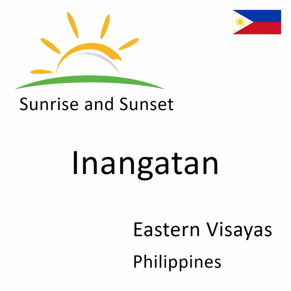 Sunrise and sunset times for Inangatan, Eastern Visayas, Philippines