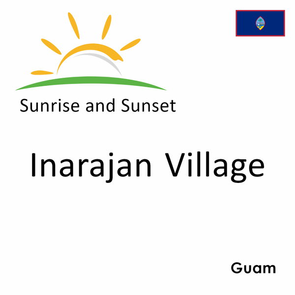 Sunrise and sunset times for Inarajan Village, Guam