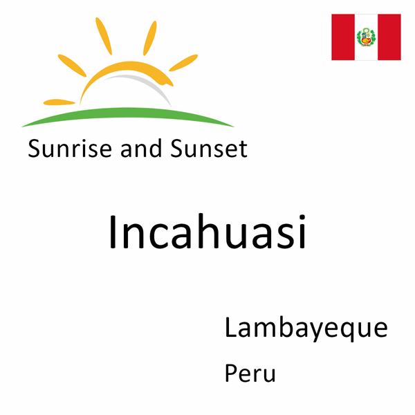 Sunrise and sunset times for Incahuasi, Lambayeque, Peru