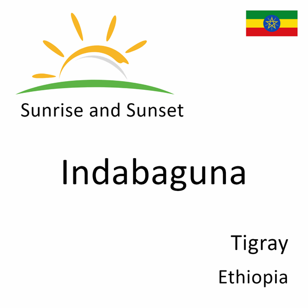 Sunrise and sunset times for Indabaguna, Tigray, Ethiopia
