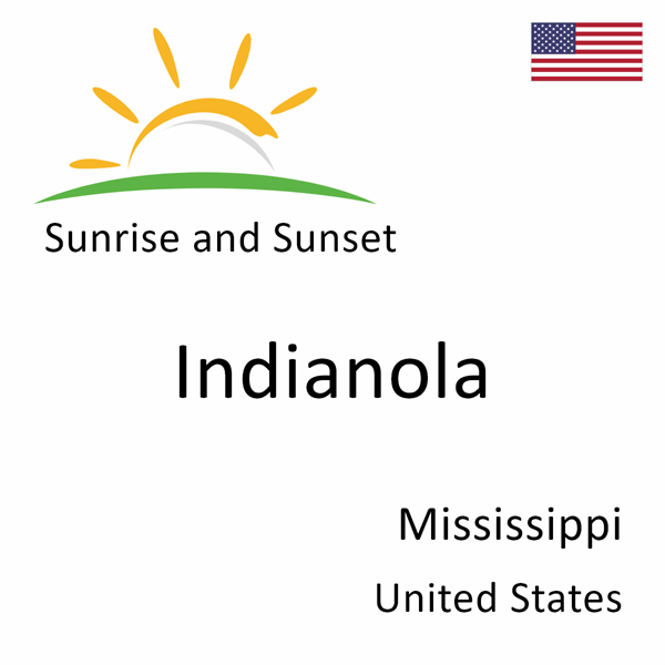 Sunrise and sunset times for Indianola, Mississippi, United States
