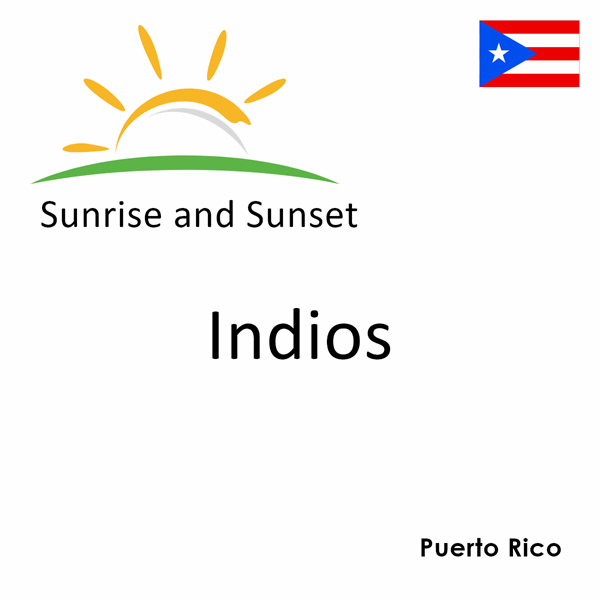 Sunrise and sunset times for Indios, Puerto Rico