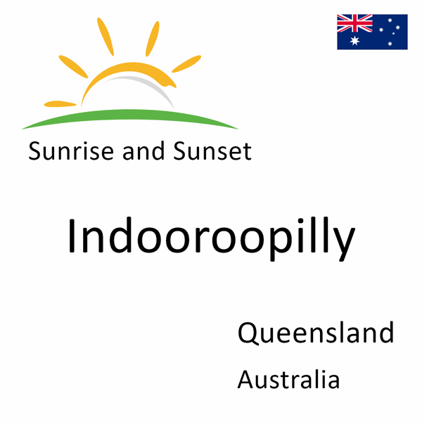 Sunrise and sunset times for Indooroopilly, Queensland, Australia