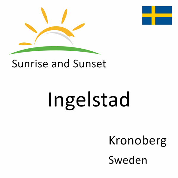 Sunrise and sunset times for Ingelstad, Kronoberg, Sweden