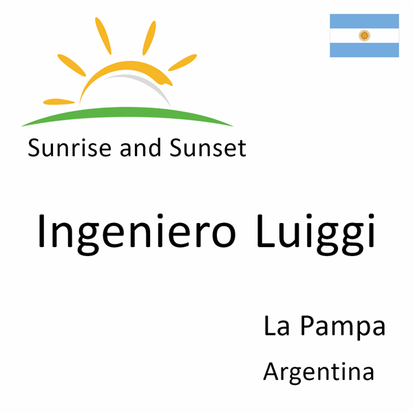 Sunrise and sunset times for Ingeniero Luiggi, La Pampa, Argentina