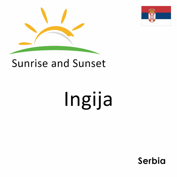 Sunrise and sunset times for Ingija, Serbia