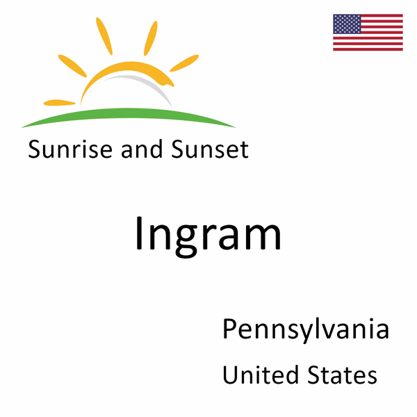 Sunrise and sunset times for Ingram, Pennsylvania, United States