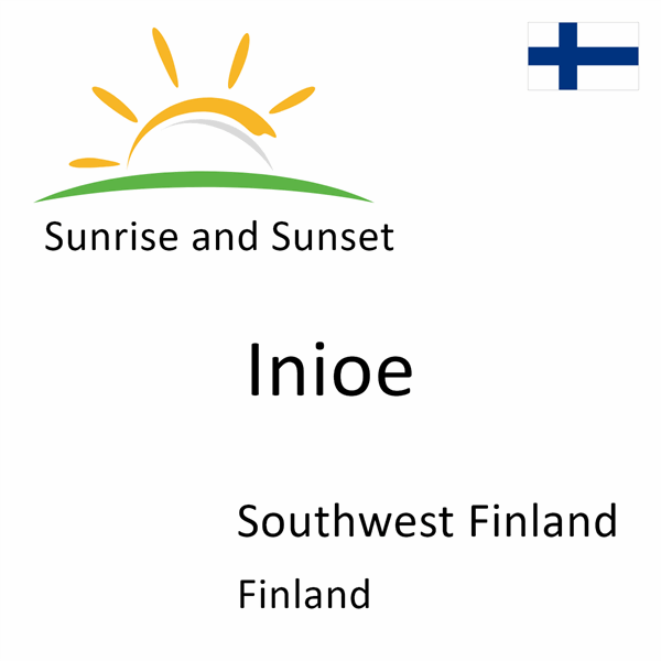 Sunrise and sunset times for Inioe, Southwest Finland, Finland