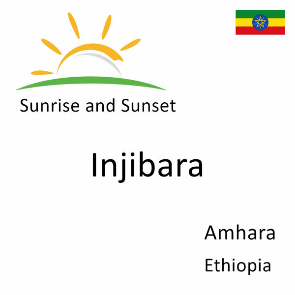Sunrise and sunset times for Injibara, Amhara, Ethiopia
