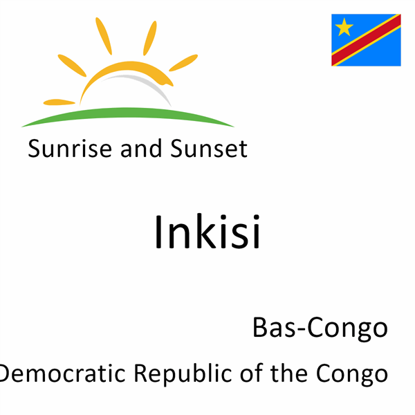 Sunrise and sunset times for Inkisi, Bas-Congo, Democratic Republic of the Congo