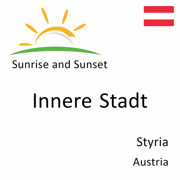 Sunrise and sunset times for Innere Stadt, Styria, Austria