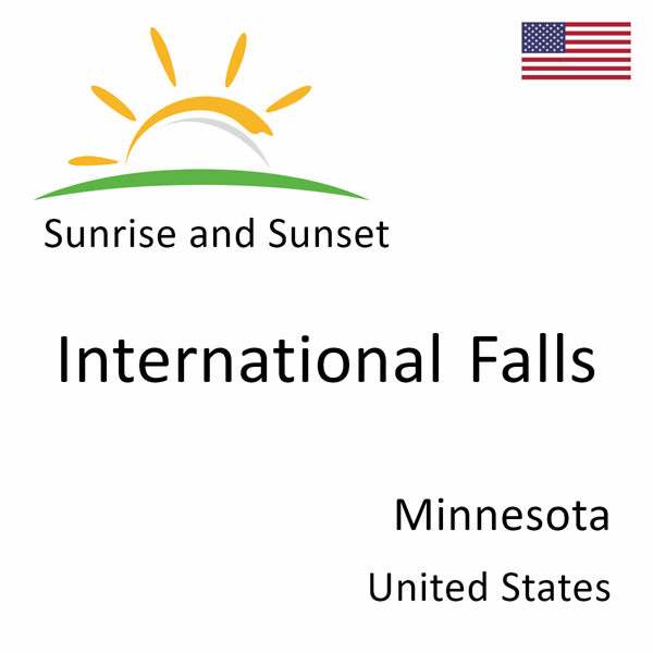 Sunrise and sunset times for International Falls, Minnesota, United States