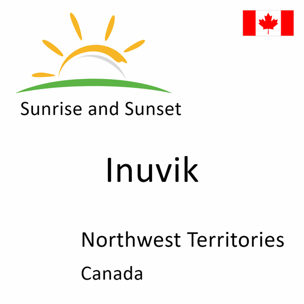 Sunrise and sunset times for Inuvik, Northwest Territories, Canada