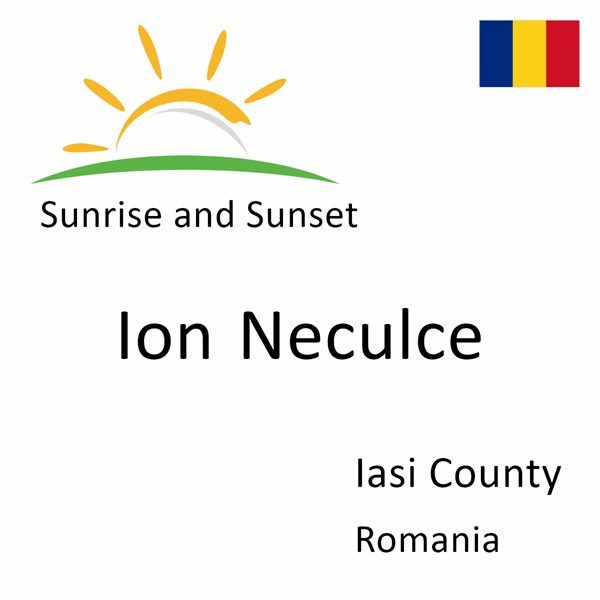 Sunrise and sunset times for Ion Neculce, Iasi County, Romania