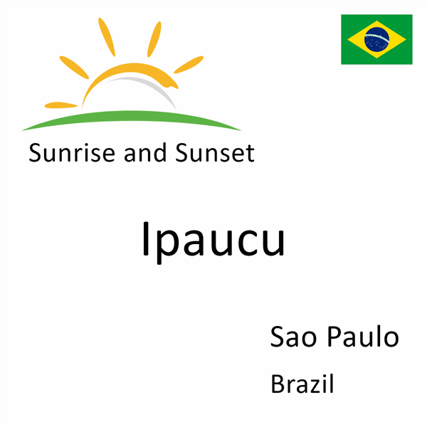 Sunrise and sunset times for Ipaucu, Sao Paulo, Brazil