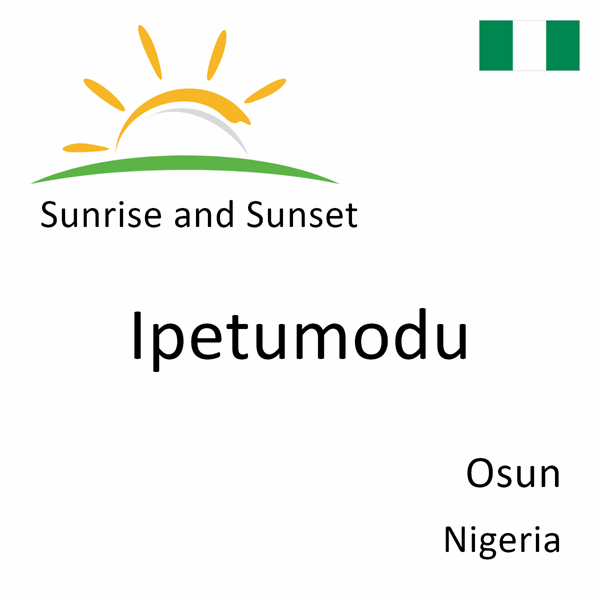 Sunrise and sunset times for Ipetumodu, Osun, Nigeria