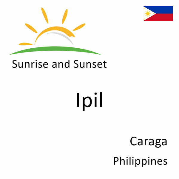 Sunrise and sunset times for Ipil, Caraga, Philippines