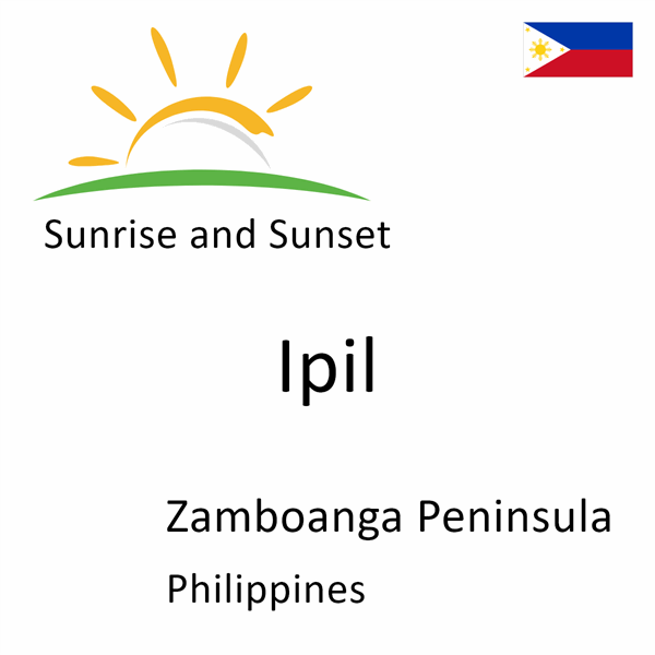 Sunrise and sunset times for Ipil, Zamboanga Peninsula, Philippines