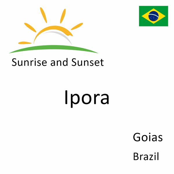 Sunrise and sunset times for Ipora, Goias, Brazil
