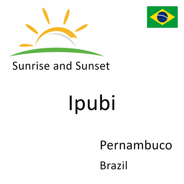 Sunrise and sunset times for Ipubi, Pernambuco, Brazil